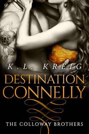 [The Colloway Brothers 04] • Destination Connelly (The Colloway Brothers Book 4)